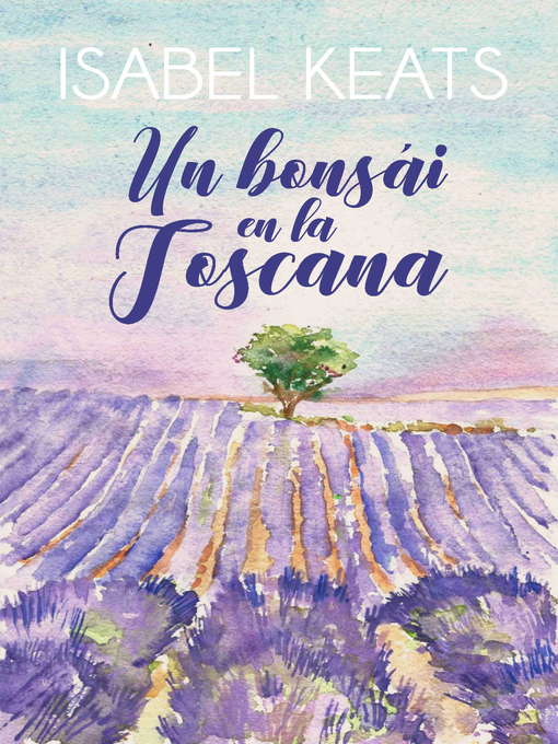 Detalles del título Un bonsái en la Toscana de Isabel keats - Disponible